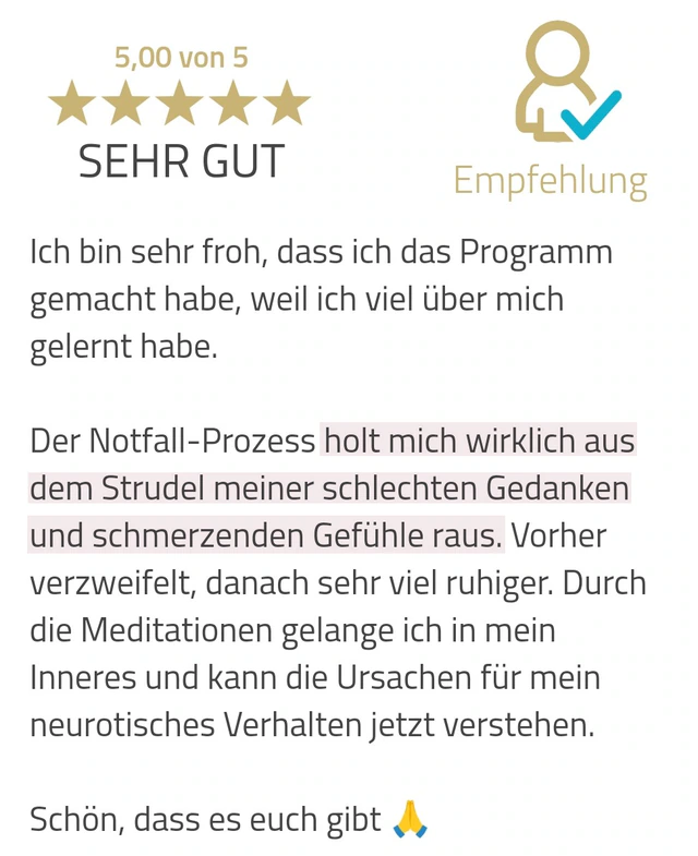 Originalrückmeldung: Aus dem Strudel der Gedanken heraus. Hervorgehoben: holt mich wirklich aus dem Strudel meiner schlechten Gedanken und schmerzenden Gefühle raus.