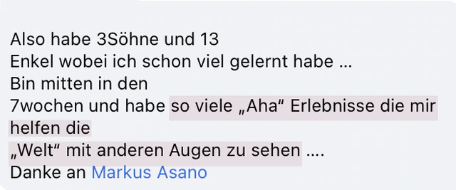 Originalrückmeldung: Die Welt mit anderen Augen sehen. Hervorgehoben: so viele „Aha" Erlebnisse die mir helfen die „Welt" mit anderen Augen zu sehen