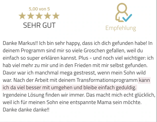 Originalrückmeldung: Eine entspanntere Mama sein. Hervorgehoben: kann ich da viel besser mit umgehen und bleibe einfach geduldig.