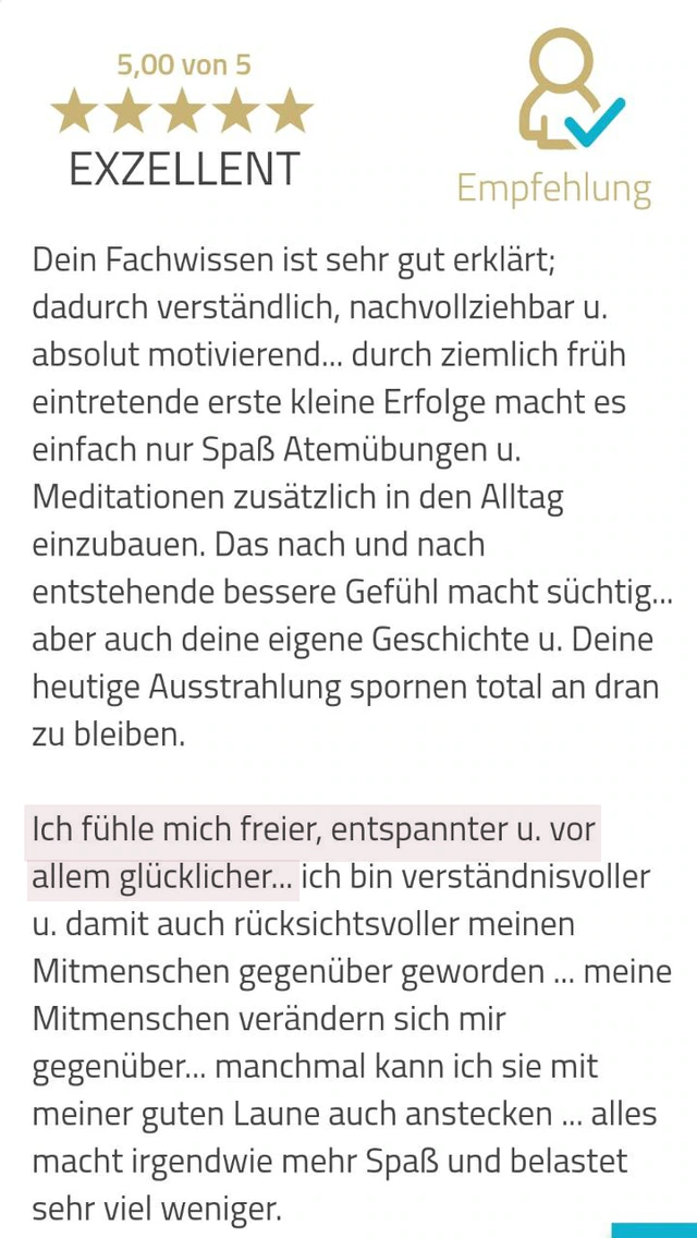 Originalrückmeldung: Entspannter und verständnisvoller leben. Hervorgehoben: Ich fühle mich freier, entspannter u. vor allem glücklicher