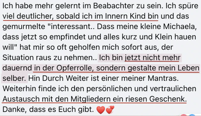 Originalrückmeldung: Mein Leben wieder selbst gestalten. Hervorgehoben: Ich bin jetzt nicht mehr dauernd in der Opferrolle, sondern gestalte mein Leben selber.