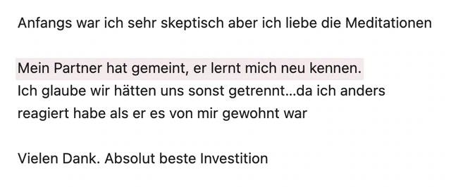 Originalrückmeldung: Mein Partner lernt mich neu kennen. Hervorgehoben: Mein Partner hat gemeint, er lernt mich neu kennen.