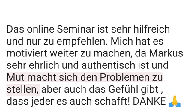Originalrückmeldung: Mut, mich meinen Problemen zu stellen. Hervorgehoben: Mut macht sich den Problemen zu stellen