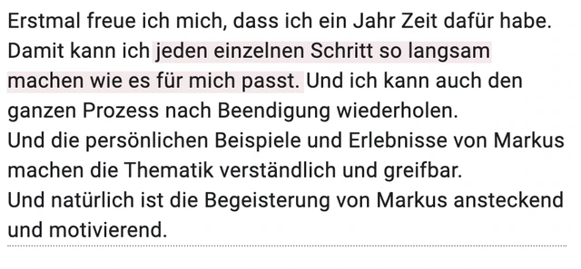 Originalrückmeldung: Schritt für Schritt in meinem Tempo. Hervorgehoben: jeden einzelnen Schritt so langsam machen wie es für mich passt