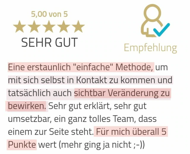 Originalrückmeldung: Sichtbare Veränderung, praktisch umsetzbar. Hervorgehoben: mit sich selbst in Kontakt zu kommen und tatsächlich auch sichtbar Veränderung zu bewirken