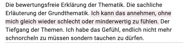 Originalrückmeldung: Verstehen, ohne mich minderwertig zu fühlen. Hervorgehoben: Ich kann das annehmen, ohne mich gleich wieder schlecht oder minderwertig zu fühlen.